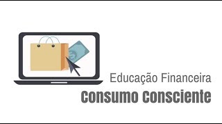 Educação Financeira  Consumo Consciente [upl. by Sivram673]