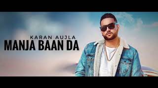 Karan Aujla MANJA Deep Jandu  Latest Punjabi Songs 2019 [upl. by Bat]