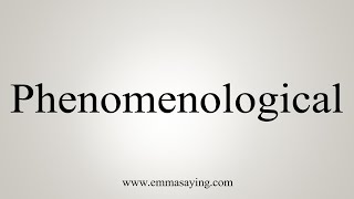 How To Say Phenomenological [upl. by Aisan]