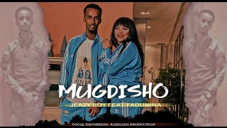 FADUMIINA amp FT JEAZY BOY HEES CUSUB KAMA MAARMO ANI MUQDISHO OFFICIAL MUSIC VIDEO 2021 [upl. by Kepner]