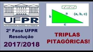 Correção UFPR 2ª Fase 20172018  Triplas Pitagóricas [upl. by Matthiew]