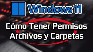 Cómo TENER PERMISOS ARCHIVOS y CARPETAS Windows 1110 📁 [upl. by Ephrem]