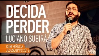 DECIDA PERDER  Luciano Subirá Conferência Jesus Copy 2016 [upl. by Atteras]