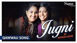 NOORAN SISTERS  JUGNI  Full Song  Live Sufi Singing  Nupur Audio [upl. by Champ]