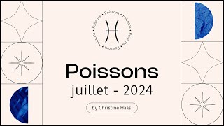 Horoscope Poissons ♓️ Juillet 2024 🥑 par Christine Haas [upl. by Ayanat]