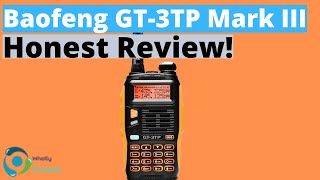 Baofeng GT3TP Mark III Honest Review [upl. by Sherwood]