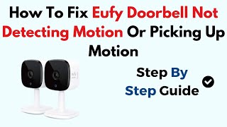 How To Fix Eufy Doorbell Not Detecting Motion Or Picking Up Motion [upl. by Queridas]