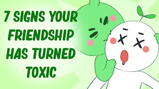 7 Signs Your Friendship Has Become Toxic [upl. by Notgnirrac910]