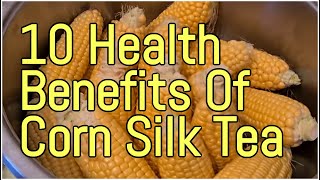 10 Amazing Health Benefits Of Corn Silk Tea  How To Make The Tea [upl. by Nirat544]