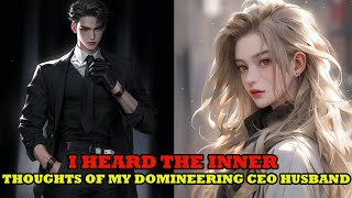 I heard the inner thoughts of my domineering CEO husband [upl. by Iv]