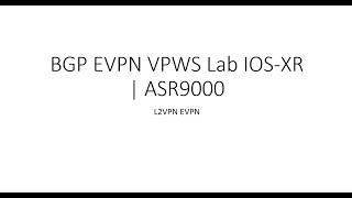 BGP EVPN VPWS Lab Cisco IOSXR  ASR9000 [upl. by Geddes]