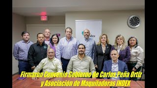 Firmaron Convenio Gobierno de Carlos Peña Ortiz y Asociación de Maquiladoras INDEX [upl. by Durwyn]