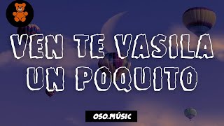 Ven te vacilo un poquito letra [upl. by Monson129]