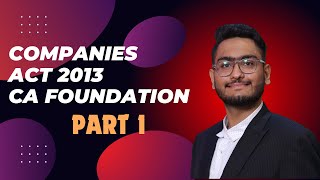 COMPANIES ACT 2013 PART 1  CA FOUNDATION  BUSINESS LAW [upl. by Congdon]