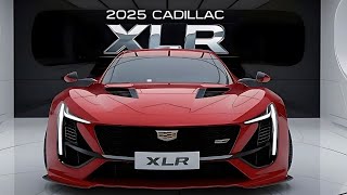 2025 Cadillac XLR  The Ultimate Luxury Roadster Reimagined [upl. by Victoir]