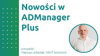 Nowości w ADManager Plus [upl. by Ethelinda]