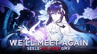 Well Meet Again  Honkai Impact 3rd GMV SeelexVeliona [upl. by Layap]