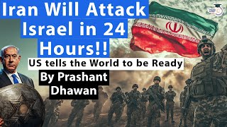 Iran Will Attack Israel in 24 Hours  US tells the World to be Ready for All Out War [upl. by Skoorb]