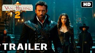 Van Helsing 2 The Dark Rise  New Trailer 2025  Hugh Jackman amp Ana de Armas [upl. by Greenwell]