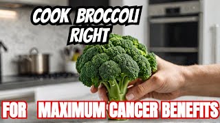 The Science Behind Cooking Broccoli To Fight Cancer [upl. by Maffei413]