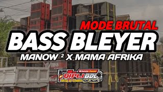 DJ BASS BLEYER MANOW MANOW X MAMA AFRIKA VERSI BRUTAL COCOK BUAT CEK SOUND [upl. by Nessa]