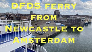 NEWCASTLE TO AMSTERDAM ON THE DFDS FERRY A QUICK REVIEW [upl. by Irrehc]