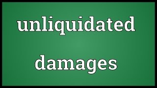 Unliquidated damages Meaning [upl. by Elbertine]