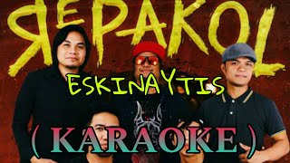 Eskinaytis  REPAKOL  KARAOKE  version [upl. by Oznarol]