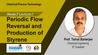 Lec 24 Periodic Flow Reversal and Production of Styrene​ [upl. by Engle536]