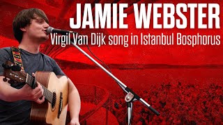 Jamie Webster  Virgil Van Dijk song in Istanbul Bosphorus [upl. by Greenstein201]