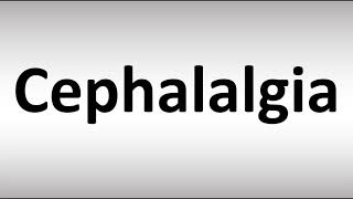 How to Pronounce Cephalalgia [upl. by Enisaj]