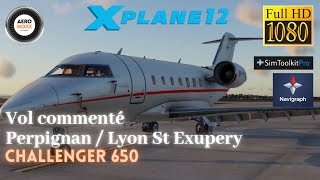 XP12 Vol commenté Challenger 650 Perpignan  Lyon sur IVAO [upl. by Son280]