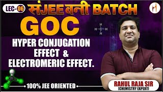 GENERAL ORGANIC CHEMISTRY GOC LEC6  Hyper Conjugation Effect amp Electromeric Effect  JEE 2024 [upl. by Ecnarret]