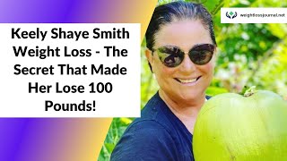 Keely Shaye Smith Weight Loss 2023  The Secret That Made Her Lose 100 Pounds [upl. by Mackintosh]