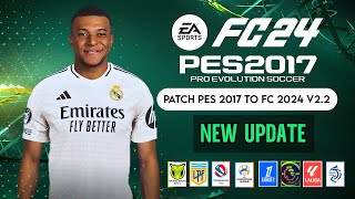 PES 2017  New Update V22 For Patch FC 2024 V2 All Competitions  Download amp Install [upl. by Eseer143]