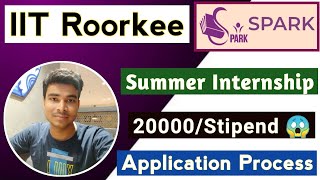 IIT Roorkee SPARK Internship 2023🔥 IIT Summer Internship 2023  Application Process  Eligibility☑️ [upl. by Nrek650]