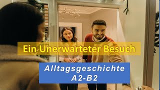 Ein unerwarteter Besuch I Deutsch lernen durch Hören I A2B2 Alltagsgeschichte [upl. by Sofko]