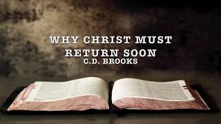 CD Brooks Why Christ Must Return Soon [upl. by Ydneh532]