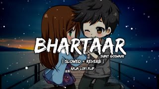 Bhartaar Lofi Song  Sumit Goswami   Slowed  Reverb   New Lofi Song  Raja Lofi Flip [upl. by Randall]