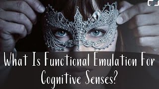 What Is Functional Emulation For Cognitive Senses  Social Engineering  CS Joseph [upl. by Askari]