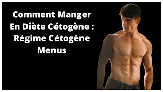 Comment Manger En Diète Cétogène  Régime Cétogène Menus [upl. by Hilel]