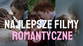 NAJLEPSZE FILMY ROMANTYCZNE KTÓRE MUSISZ OBEJRZEĆ [upl. by Llerrut963]