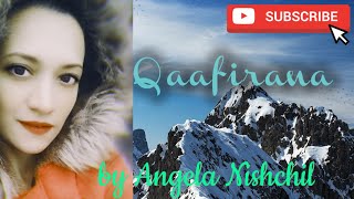 Qaafirana Female coverunplugged cover song by Angela nishchilKedarnathangienish [upl. by Kipper]