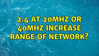 24 at 20Mhz or 40Mhz increase range of network [upl. by Llewellyn905]