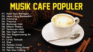 Full Album Akustik Cafe Santai 2023  Akustik Lagu Indonesia  Musik Cafe Populer Enak Didengar [upl. by Nnylesor387]