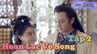 HOAN LẠC VÔ SONG Tập 2 Full HD 4K Thuyết Minh [upl. by Ycnuahc925]