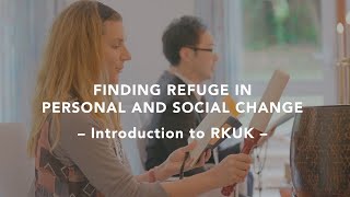 Finding refuge in personal and social change — Introduction to RKUK [upl. by Benco]