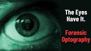 The Eyes Have It Unravelling The Dark Secrets Of Forensic Optography [upl. by Neahs]