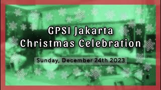 GPSI Jakarta Christmas Celebration Service  Sunday December 24th 2023 [upl. by Bouchard688]