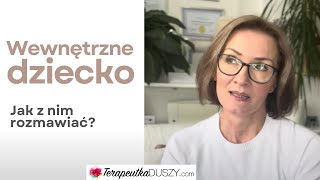 Wewnętrzne dziecko Jak rozmawiać z wewnętrznym dzieckiem Jak wspierać dziecko w nas [upl. by Guy]